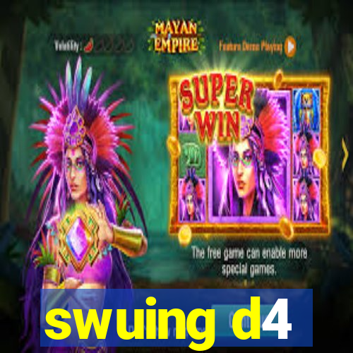 swuing d4